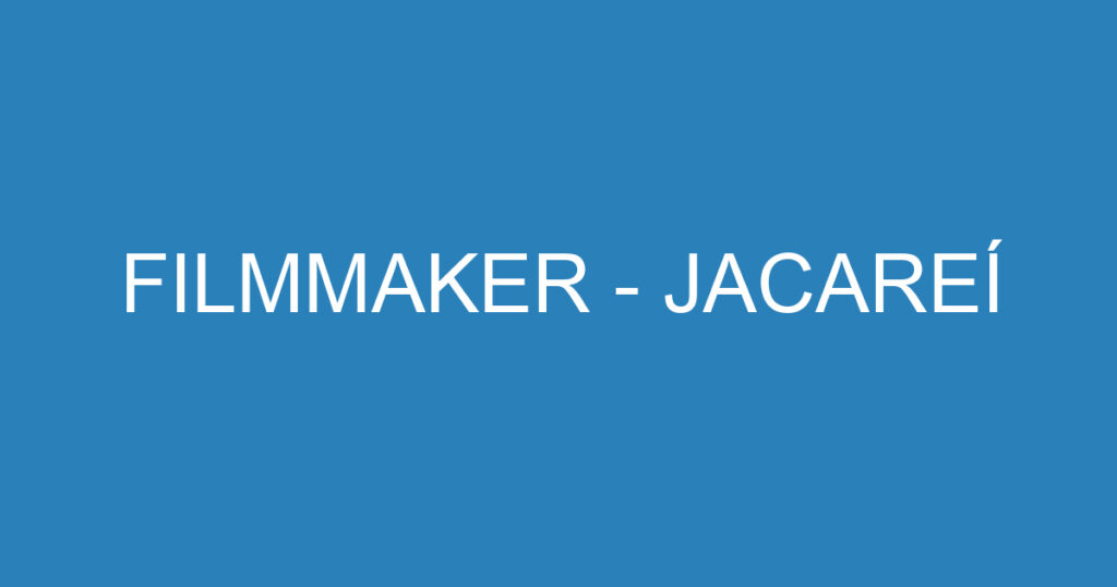 FILMMAKER - JACAREÍ 1