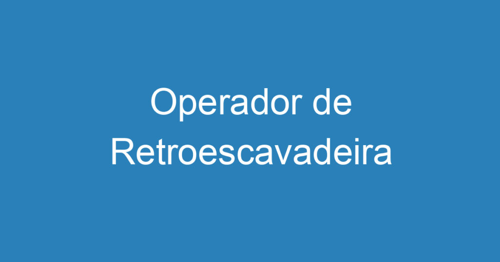 Operador de Retroescavadeira 1