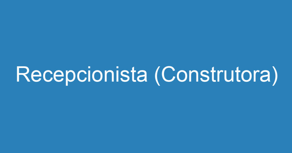 Recepcionista (Construtora) 1