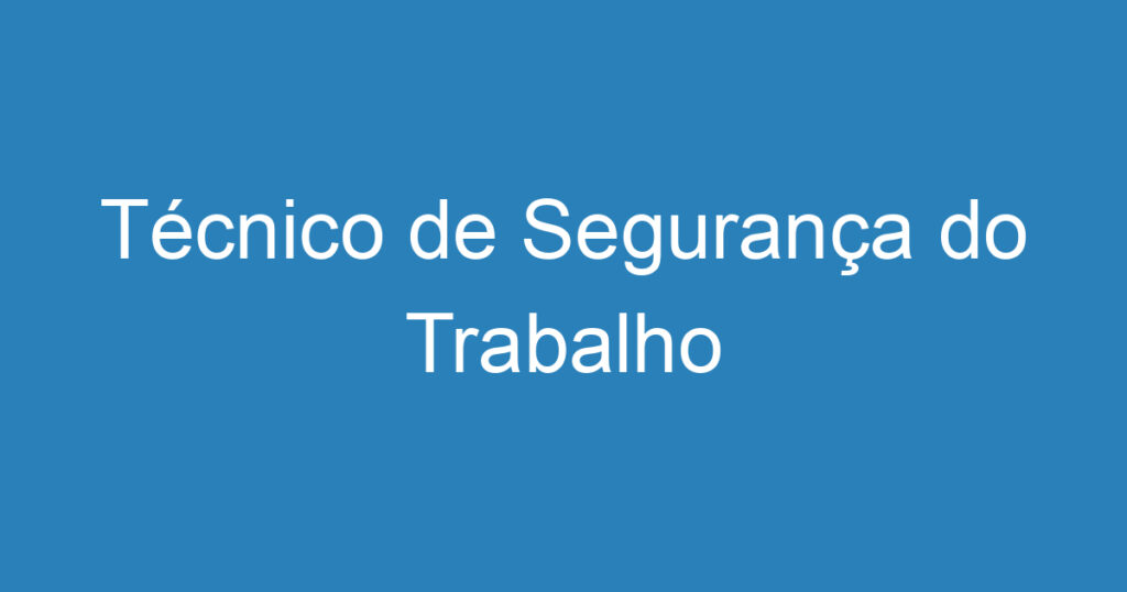 Técnico de Segurança do Trabalho 1