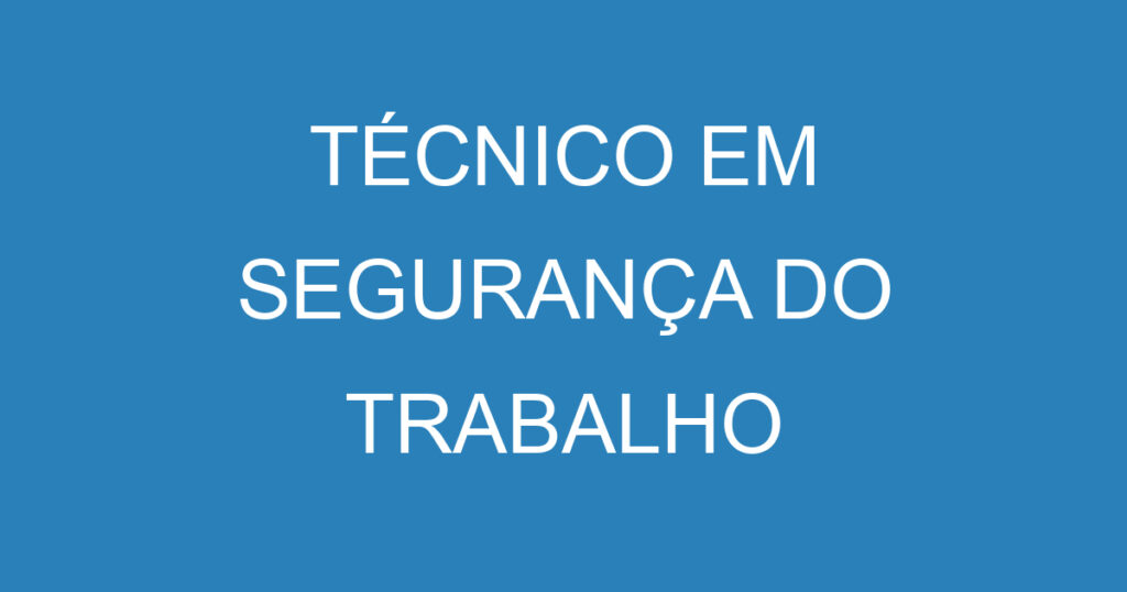 TÉCNICO EM SEGURANÇA DO TRABALHO 1