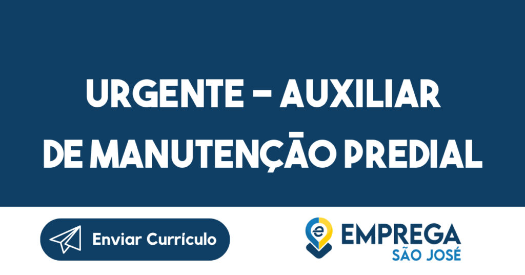 URGENTE - Auxiliar de manutenção predial 1