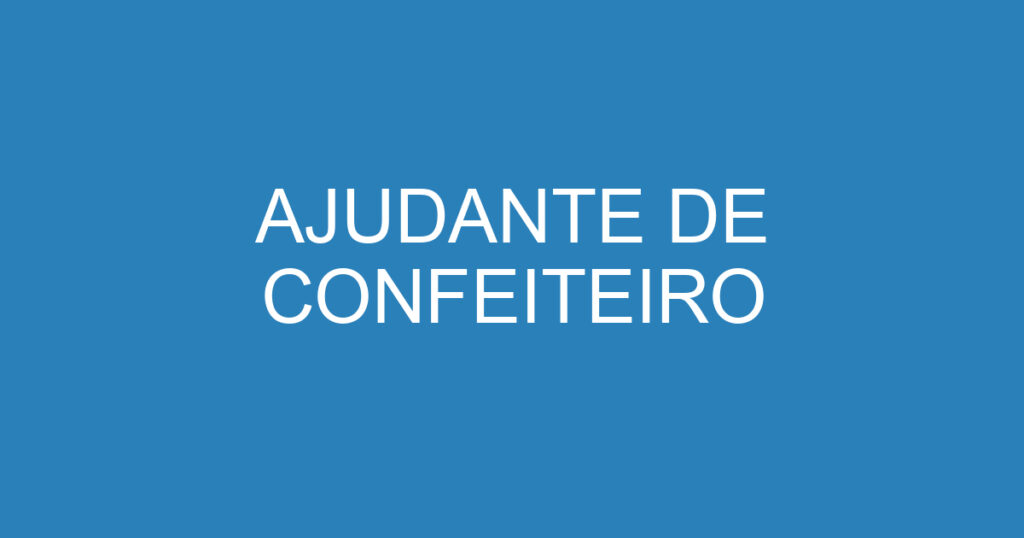 AJUDANTE DE CONFEITEIRO 1