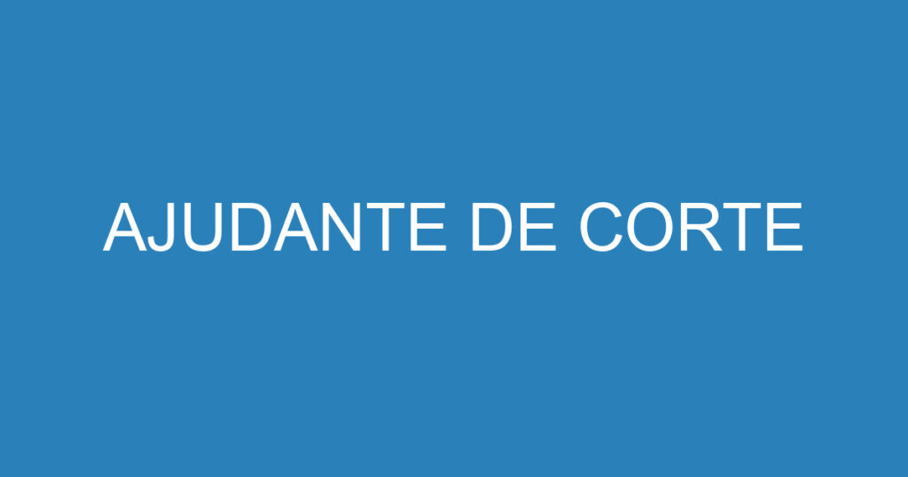 AJUDANTE DE CORTE 1