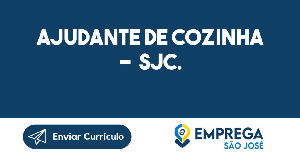 AJUDANTE DE COZINHA - SJC. 1