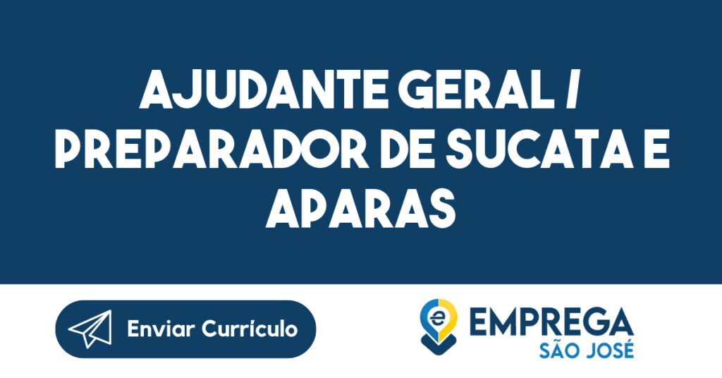 Ajudante Geral / Preparador de Sucata e Aparas 1