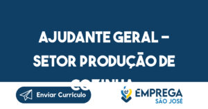 Ajudante Geral - setor produção de cozinha. 1