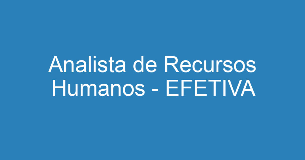 Analista de Recursos Humanos - EFETIVA 1