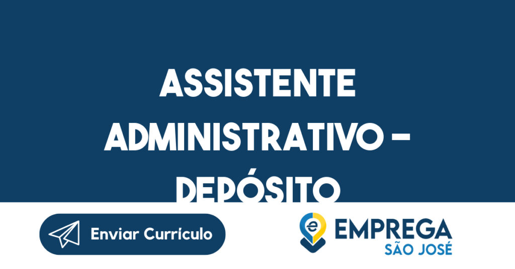 Assistente Administrativo - Depósito-São José dos Campos - SP 1