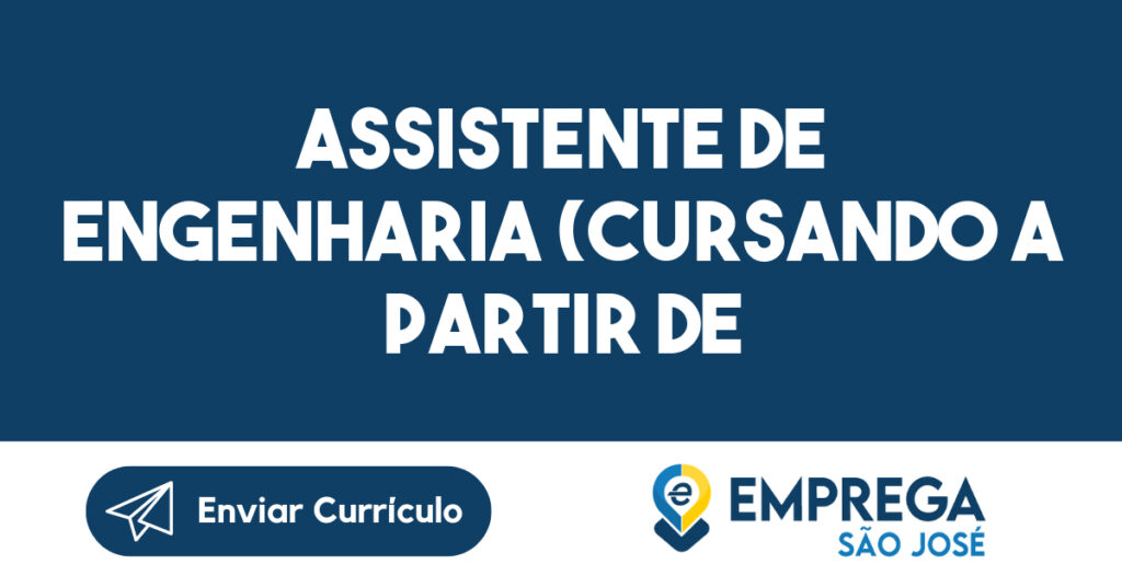 Assistente de engenharia (cursando a partir de terceiro ano de engenharia) 1