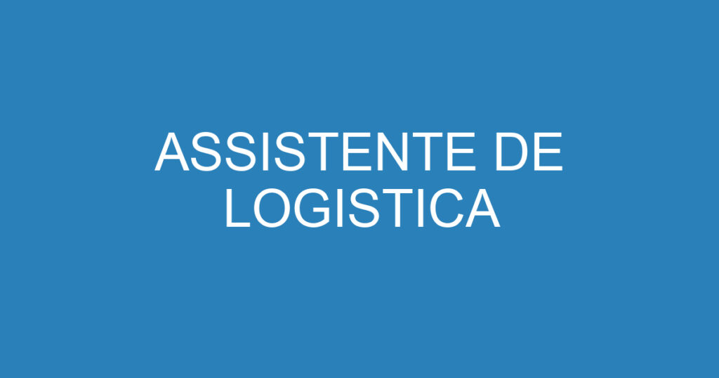 ASSISTENTE DE LOGISTICA 1