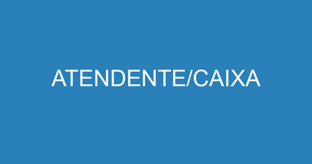 ATENDENTE/CAIXA 1