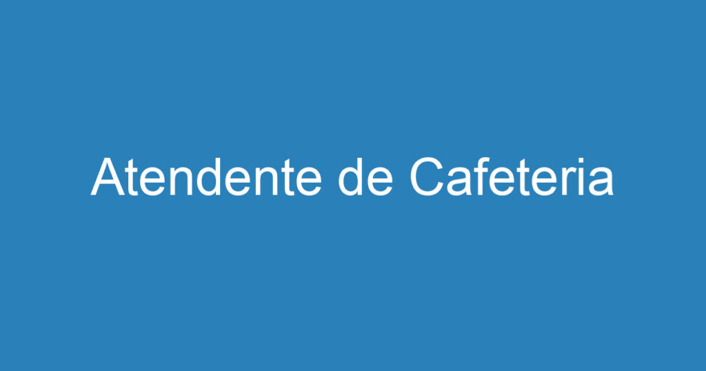 Atendente de Cafeteria 1