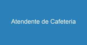 Atendente de Cafeteria 9