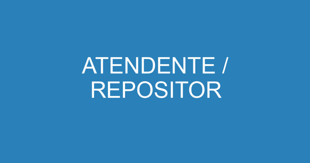 ATENDENTE / REPOSITOR 1