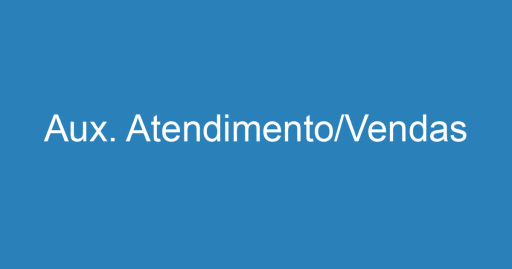 Aux. Atendimento/Vendas 1