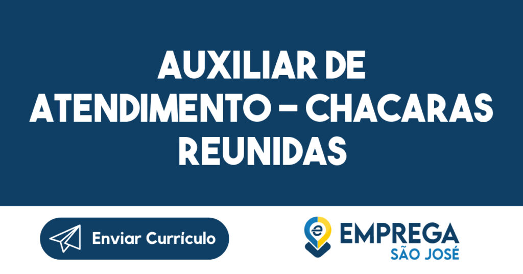 Auxiliar de atendimento - CHACARAS REUNIDAS 1