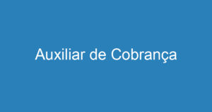 Auxiliar de Cobrança 10