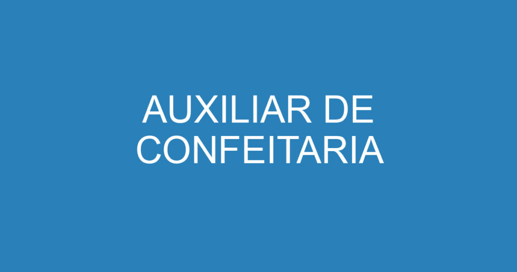 AUXILIAR DE CONFEITARIA 1