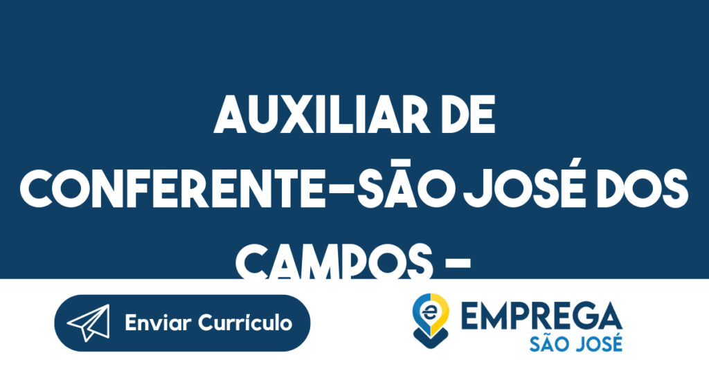 Auxiliar de conferente-São José dos Campos – SP 1