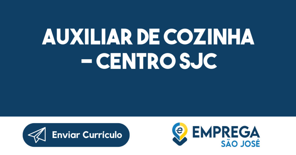 Auxiliar de Cozinha - Centro SJC 1