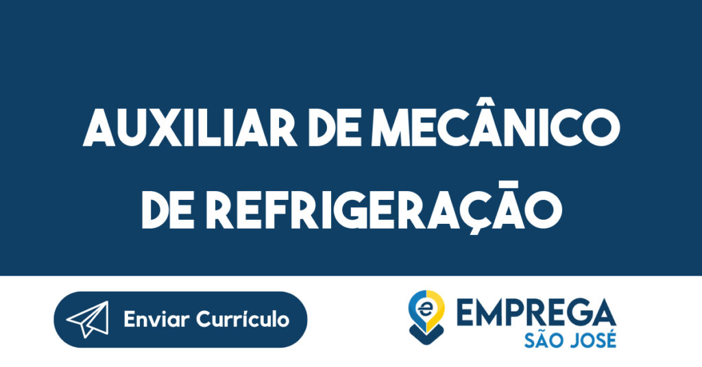 AUXILIAR DE MECÂNICO DE REFRIGERAÇÃO 1