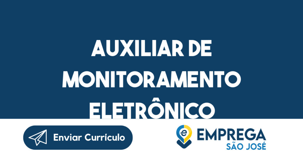 Auxiliar de Monitoramento Eletrônico 1