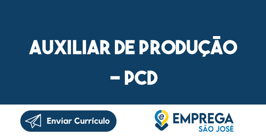 AUXILIAR DE PRODUÇÃO - PCD 1