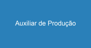 Auxiliar de Produção 9