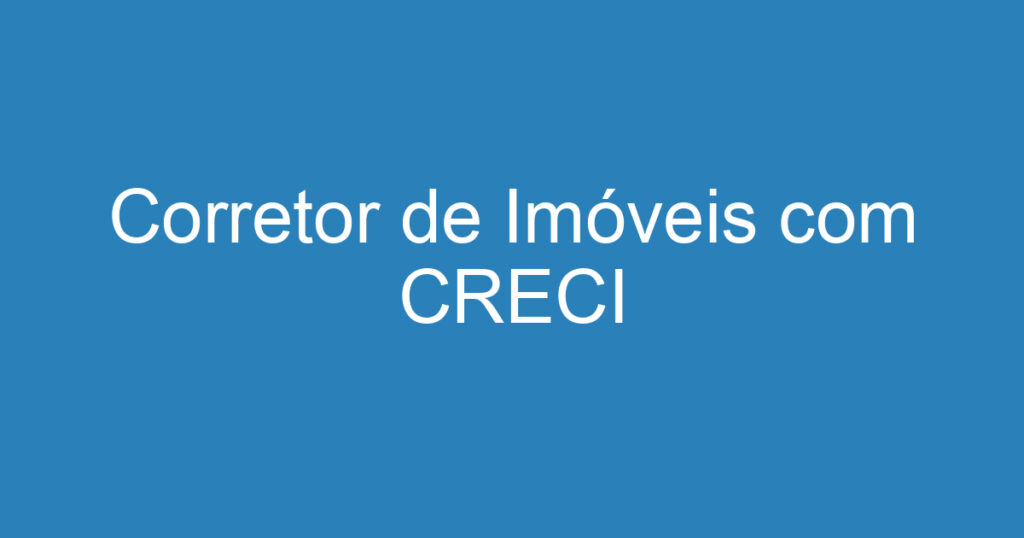 Corretor de Imóveis com CRECI 1