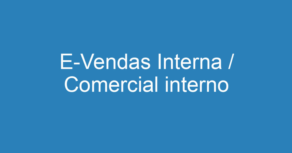 E-Vendas Interna / Comercial interno 1