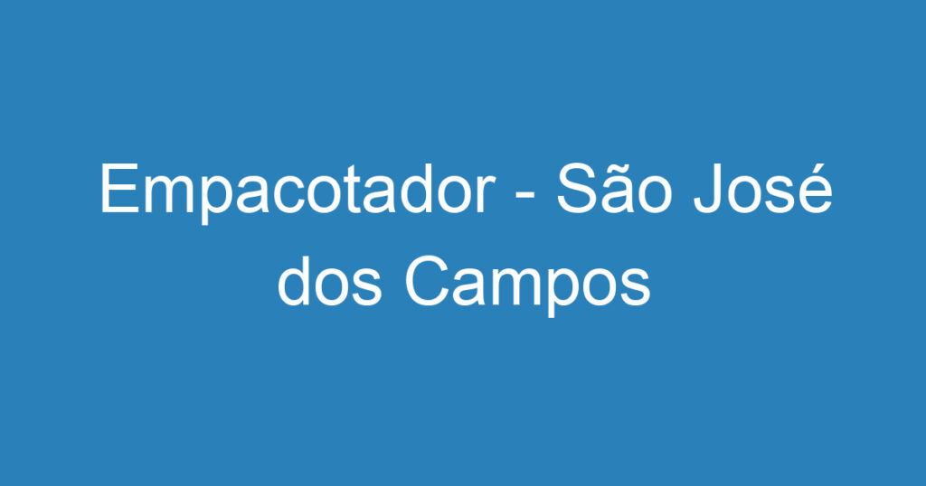 Empacotador - São José dos Campos 1