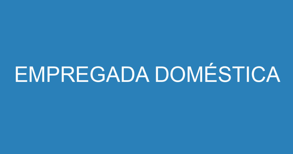 EMPREGADA DOMÉSTICA 1