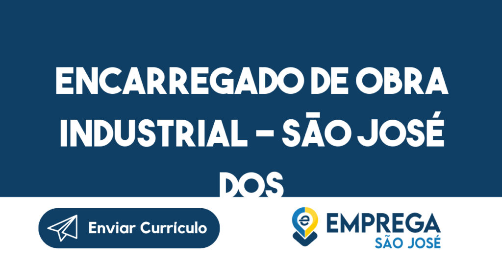 Encarregado de Obra Industrial - São José dos Campos 1