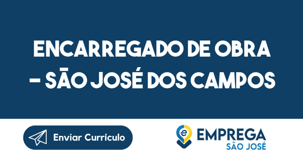 Encarregado de Obra - São José dos Campos 1