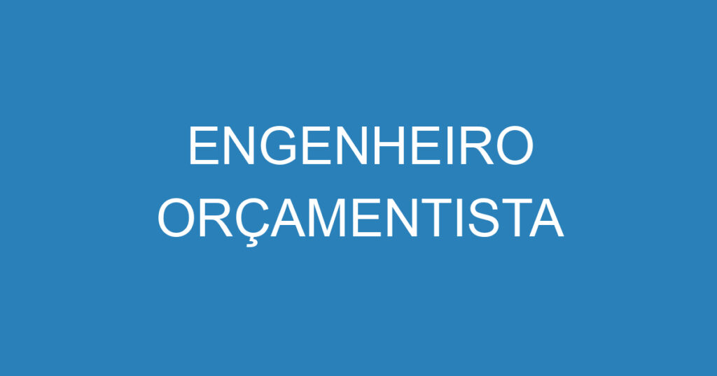 ENGENHEIRO ORÇAMENTISTA E PLANEJAMENTO 1