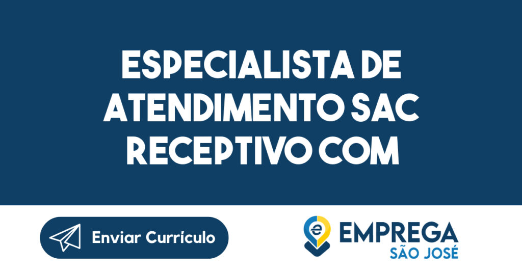 Especialista de Atendimento SAC Receptivo com Vendas (Telefonia) 1