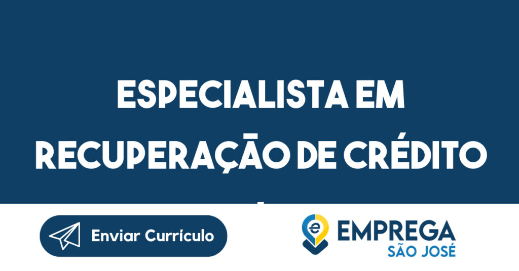 Especialista em Recuperação de Crédito I (Telefonia) - Home Office 1