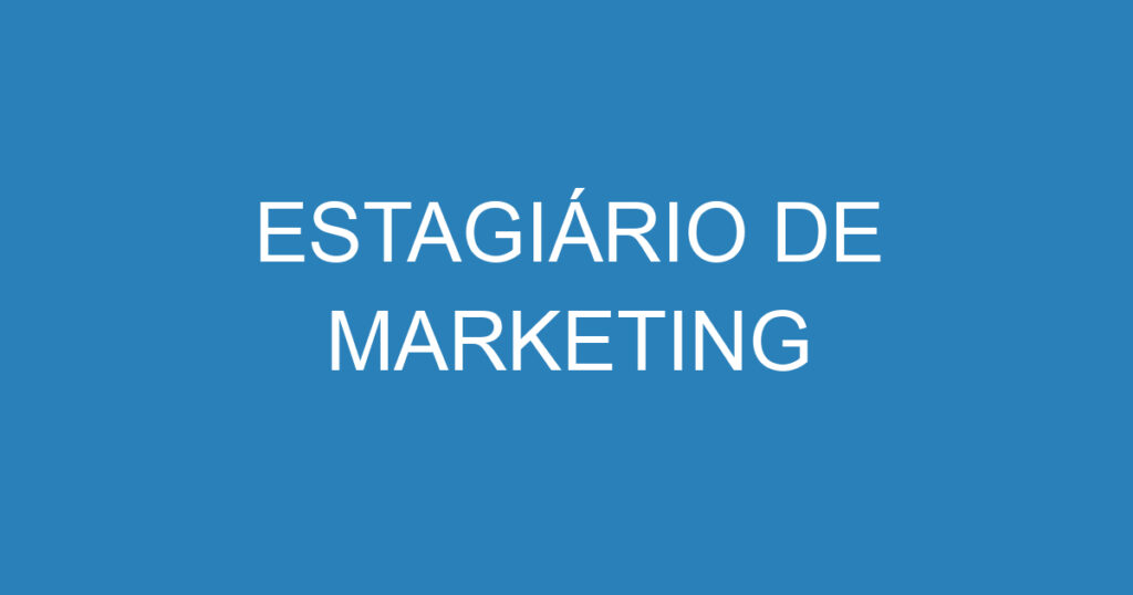 ESTAGIÁRIO DE MARKETING 1