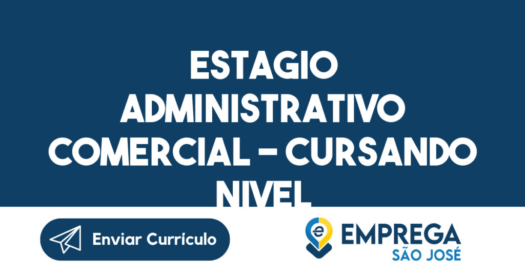 Estagio Administrativo Comercial - Cursando Nivel Superior 1