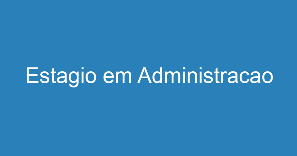 Estagio em Administracao 1