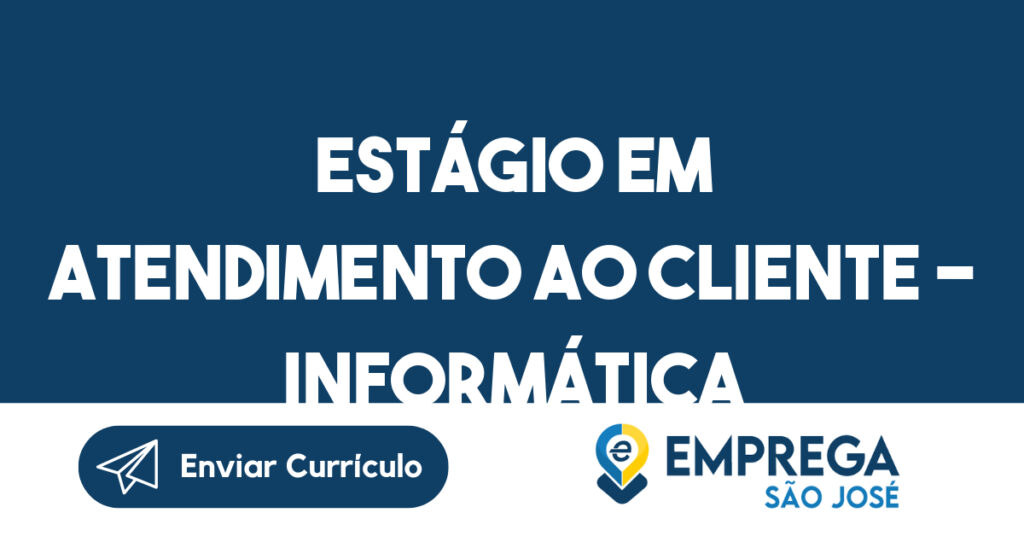 Estágio em atendimento ao cliente - Informática - help desk 1