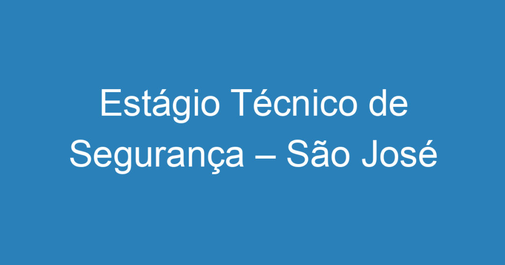 Estágio Técnico de Segurança – São José dos Campos 1