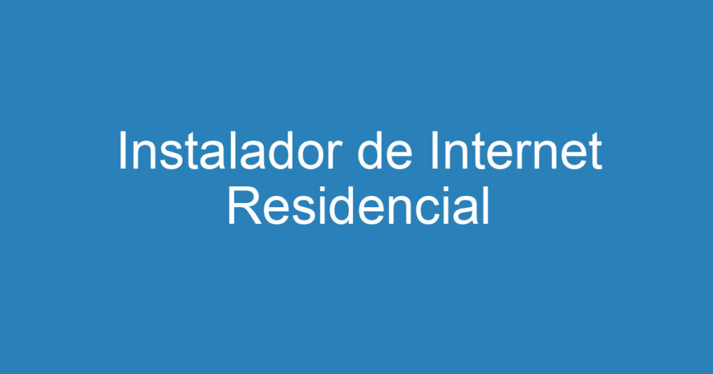 Instalador de Internet Residencial 1