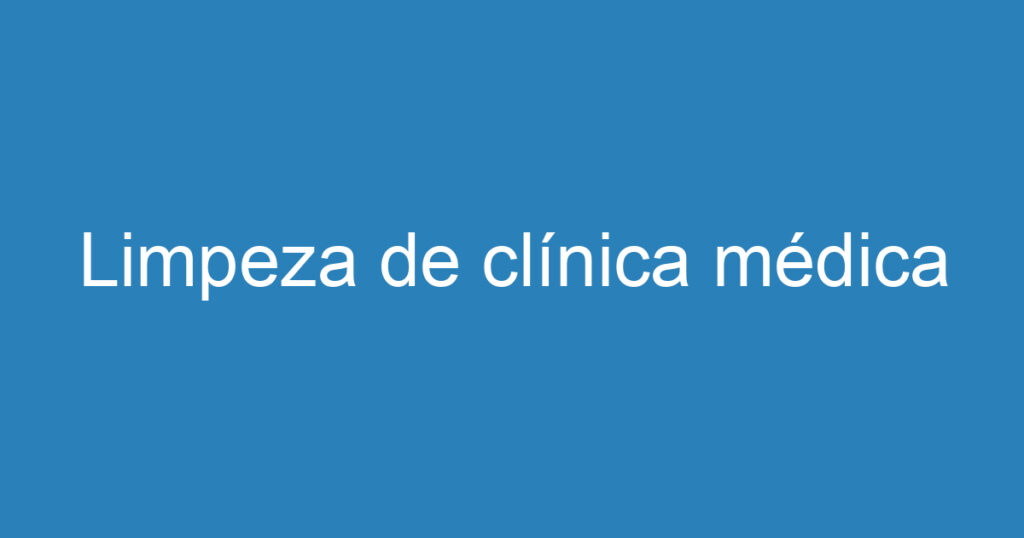 Limpeza de clínica médica 1