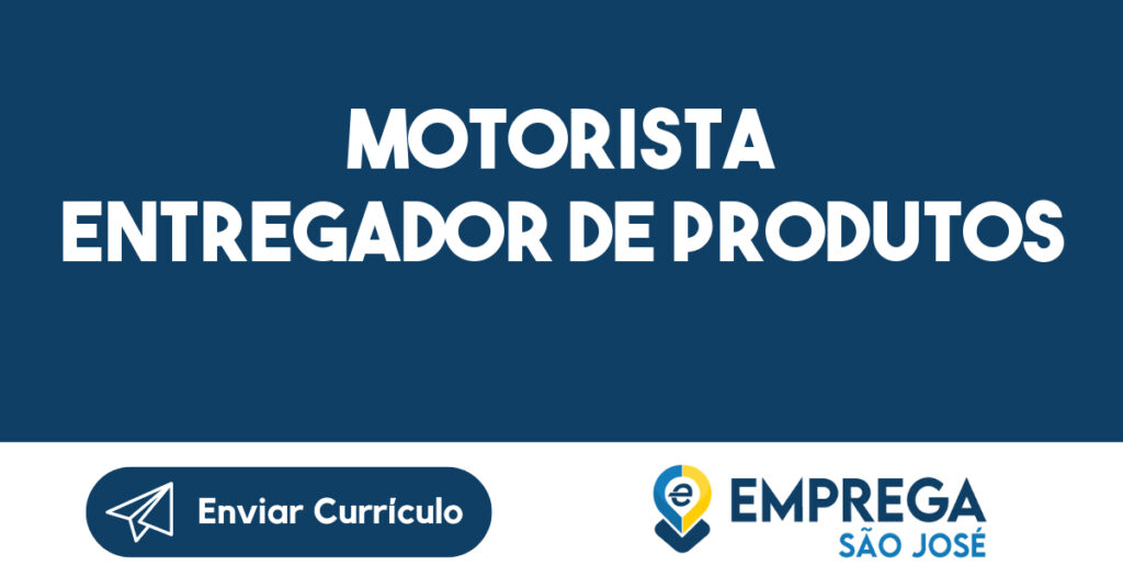 MOTORISTA ENTREGADOR DE PRODUTOS 1