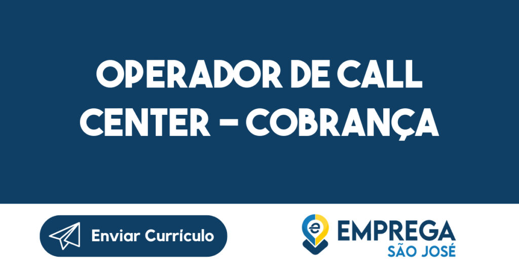 OPERADOR DE CALL CENTER - COBRANÇA 1