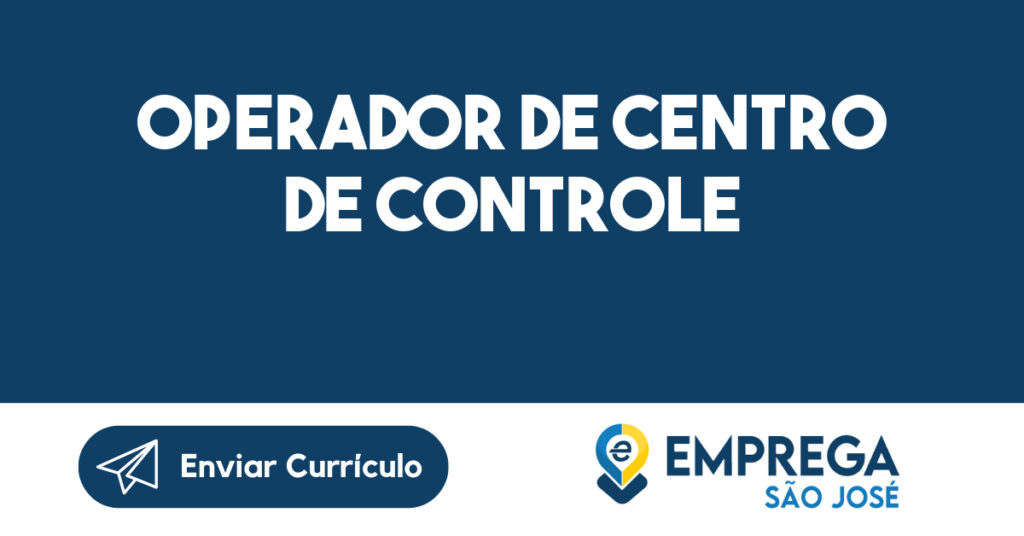 OPERADOR DE CENTRO DE CONTROLE 1