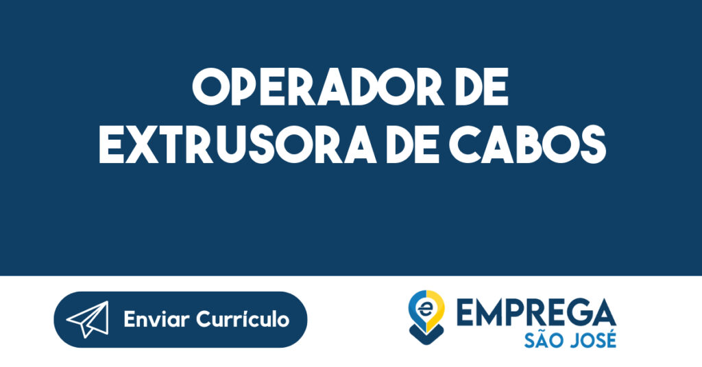 Operador de Extrusora de Cabos 1