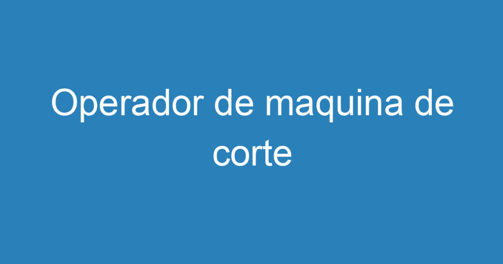 Operador de maquina de corte 1